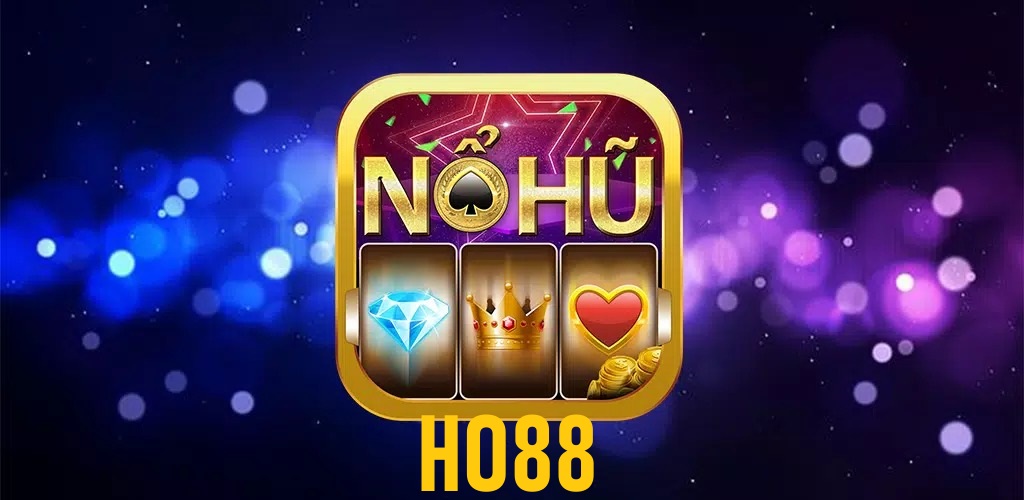 Nổ hũ Ho88 uy tín và công bằng